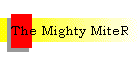 The Mighty MiteR