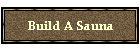 Build A Sauna