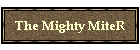 The Mighty MiteR